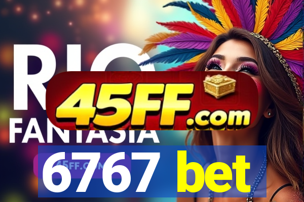6767 bet
